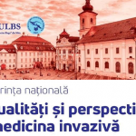 Sibiul, gazda unui nou eveniment medical științific: prima ediție a conferinței naționale “Actualități și perspective în medicina invazivă”
