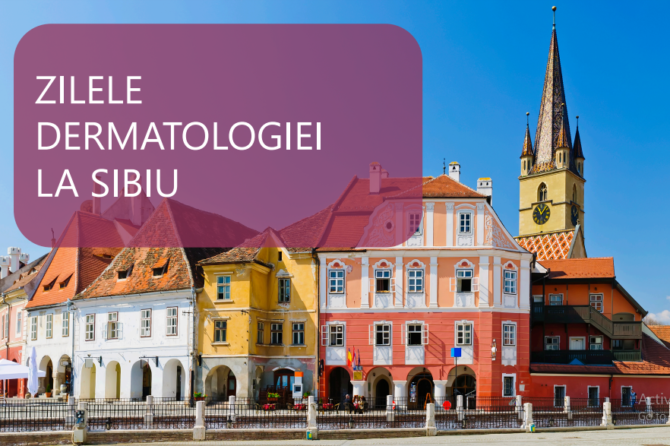 Zilele Dermatologiei la Sibiu –  actualități, perspective și provocări