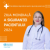 Comunicat – Ziua mondială a siguranței pacientului 2024